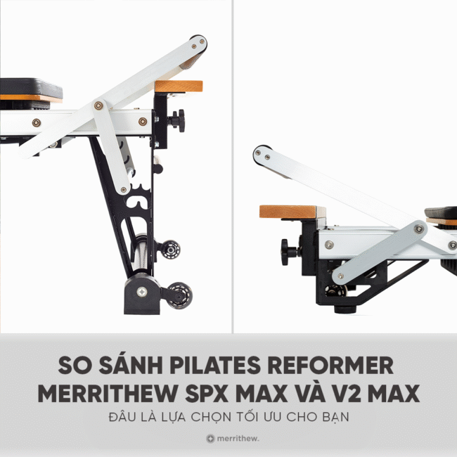 So Sánh SPX Max vs V2 Max Reformer: Chọn Máy Pilates Nào?