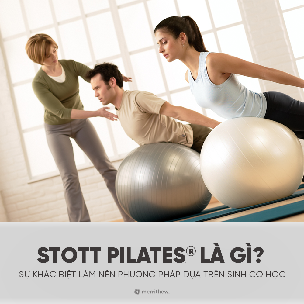 STOTT PILATES® LÀ GÌ? SỰ KHÁC BIỆT LÀM NÊN PHƯƠNG PHÁP DỰA TRÊN SINH CƠ HỌC
