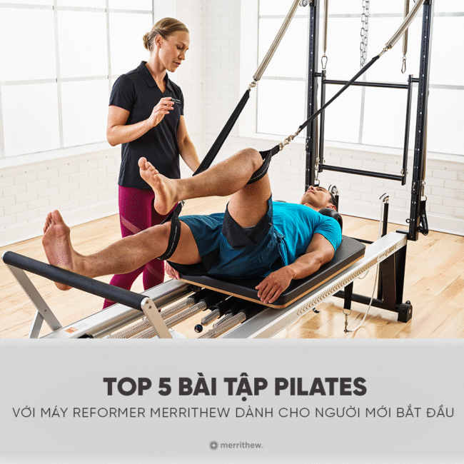 5 Bài Tập Pilates Reformer Merrithew